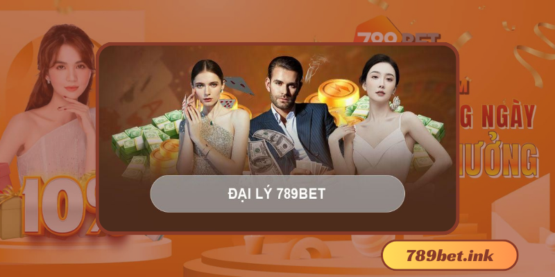 Tổng quan về Đại lý 789Bet