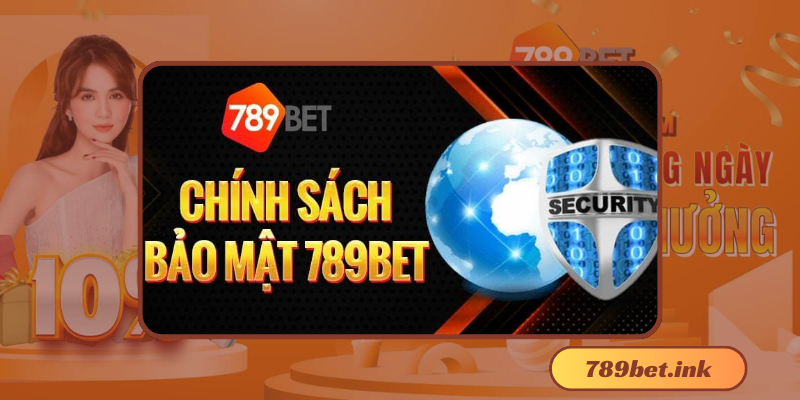 Chính sách bảo mật của 789Bet