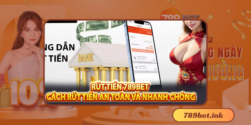 Hướng dẫn chi tiết cách rút tiền 789Bet nhanh nhất