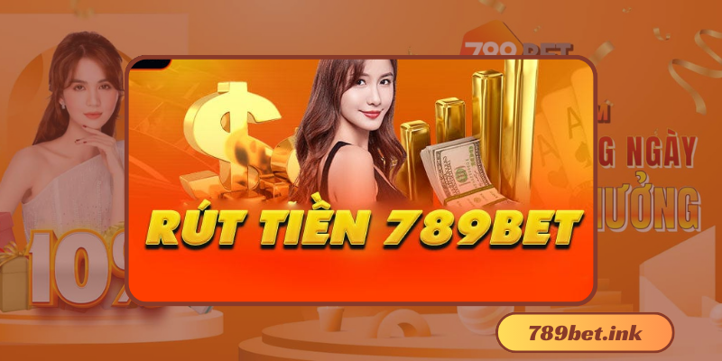 Hướng dẫn chi tiết cách rút tiền 789Bet nhanh nhất